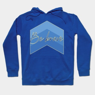 Down Syndrome Tribe- Be Brave Hoodie